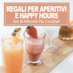 aperitivo, happy hour, cocktail, set regalo, miscele per cocktail