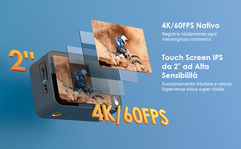 4K 60FPS Nativo e Touch Screen IPS da 2" ad Alta Sensibilit??