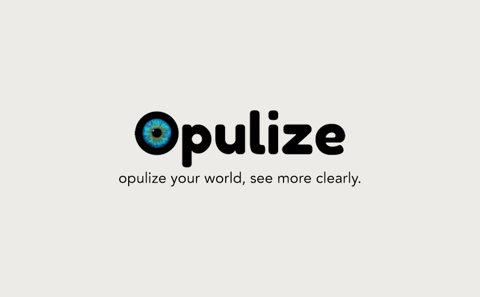 Opulize your world